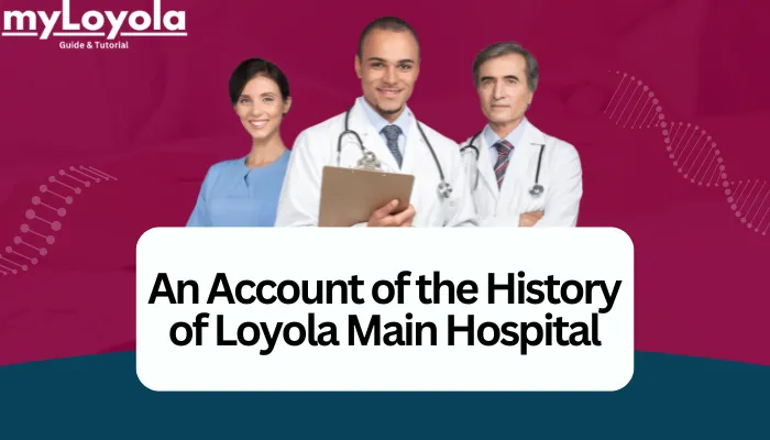 An Account of the History of Loyola Main Hospital