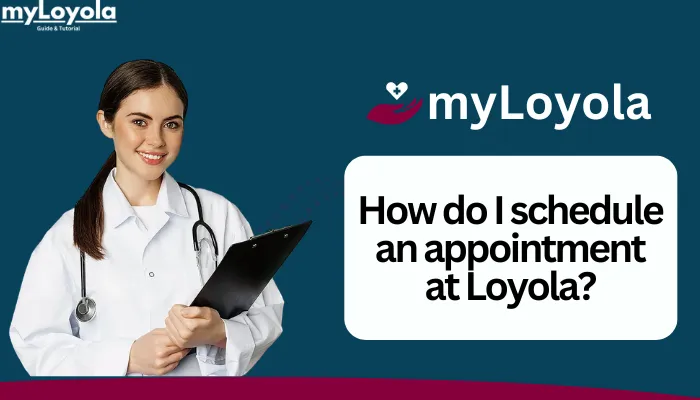 How do I schedule an appointment at Loyola?